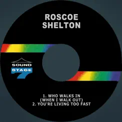 Who Walks in (When I Walk out) / You're Living Too Fast - Single by Roscoe Shelton album reviews, ratings, credits