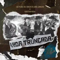 Vida Truncada - Single by Los Plebes del Rancho de Ariel Camacho & Christian Nodal album reviews, ratings, credits