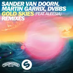Gold Skies (Remixes) [feat. Aleesia] - EP by Sander van Doorn, Martin Garrix & DVBBS album reviews, ratings, credits