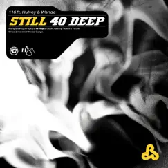 Still 40 Deep - Single by 116, Wande & Hulvey album reviews, ratings, credits