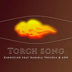 Torch Song (feat. Daniela Vecchia & ADN) - Single by KingsClub album reviews, ratings, credits