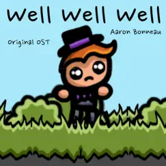 Well Well Well (Original Game Soundtrack) - Single by Aaron Bonneau album reviews, ratings, credits