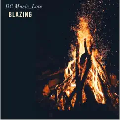 Blazing - Single by DC Music_Love album reviews, ratings, credits