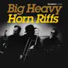 Big Heavy Horn Riffs album lyrics, reviews, download