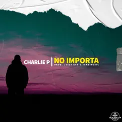 No Importa - Single by Charlie P album reviews, ratings, credits