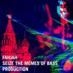 Seize the Memes of Bass Production - Single by Fahjah album reviews, ratings, credits