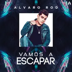 Vamos a Escapar - Single by Alvaro Rod album reviews, ratings, credits