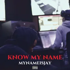 Know My Name - EP by MyNameIsJay album reviews, ratings, credits