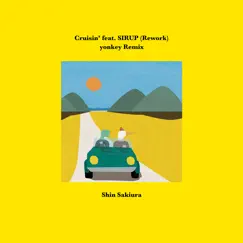 Cruisin’ (feat. SIRUP) [Rework] [yonkey Remix] - Single by Shin Sakiura album reviews, ratings, credits
