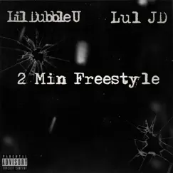 2 Minute Freestyle (feat. Lul Jd) - Single by Lil Dubble U album reviews, ratings, credits