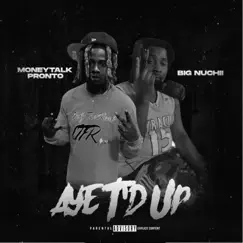 Aye T'd Up (feat. Big Nuchii) Song Lyrics