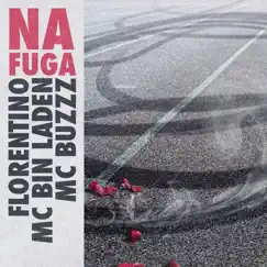 Na Fuga - Single by Florentino, MC Bin Laden & MC Buzzz album reviews, ratings, credits