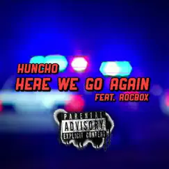 Here We Go Again (feat. ROCBOX) - Single by Huncho Goteo album reviews, ratings, credits