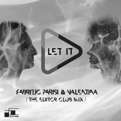 Let It Play (The Editor Club Mix) - Single by Fabrizio Parisi & Valentina album reviews, ratings, credits