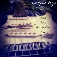 Blues for...A Forbidden Love - EP by Eddy De Vega album reviews, ratings, credits