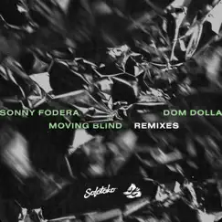 Moving Blind (Remixes) - EP by Sonny Fodera & Dom Dolla album reviews, ratings, credits