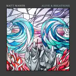 Alive & Breathing by Matt Maher album reviews, ratings, credits