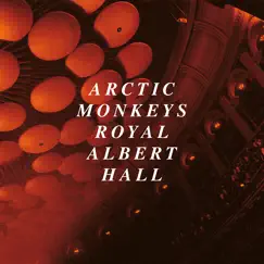 Live at the Royal Albert Hall by Arctic Monkeys album reviews, ratings, credits