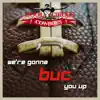 We're Gonna Buc You Up - Single album lyrics, reviews, download