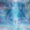 A Bright New Day - Single album lyrics, reviews, download