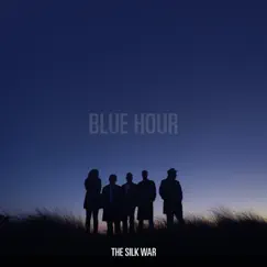 Blue Hour - Single by The Silk War album reviews, ratings, credits