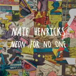 Neon For No One by Nate Henricks album reviews, ratings, credits