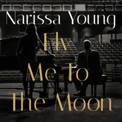 Fly Me to the Moon - Single by Narissa Young album reviews, ratings, credits