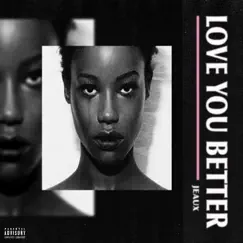 Love You Better - Single by Jeaux album reviews, ratings, credits