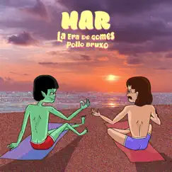 Mar - Single by La Era de Gomes & Pollo Bruxo album reviews, ratings, credits