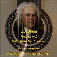 Cello Suite No. 1, BWV 1007: I. Prelude in D (Arr. for Guitar) - Single by George Chatzopoulos album reviews, ratings, credits