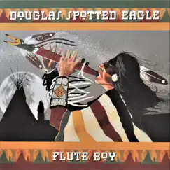 Flute Boy by Douglas Spotted Eagle album reviews, ratings, credits
