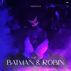 Batman & Robin (feat. 1Steezo) - Single by Xhanna album reviews, ratings, credits
