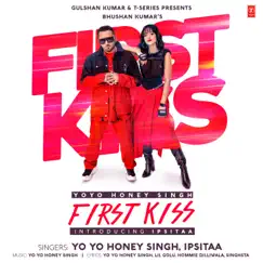 First Kiss - Single by Yo Yo Honey Singh & Ipsitaa album reviews, ratings, credits