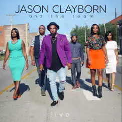 Jason Clayborn and the Team (Live) by Jason Clayborn album reviews, ratings, credits