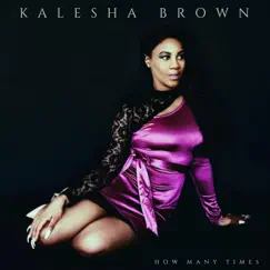 How Many Times - Single by Kalesha Brown album reviews, ratings, credits