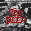 Too Deep (feat. Eightball Tank) - Single album lyrics, reviews, download