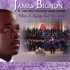What a Mighty God We Serve! (with The Deliverance Mass Choir) by James Bignon album reviews, ratings, credits
