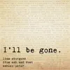 I'll Be Gone (feat. From Ash and Dust & Ashley Pater) - Single album lyrics, reviews, download