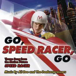 Go Speed Racer Go (Theme Song from the Motion Picture Speed Racer) - EP by Ali Dee and The Deekompressors album reviews, ratings, credits