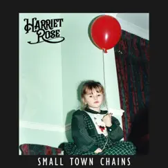 Small Town Chains - Single by Harriet Rose album reviews, ratings, credits