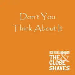 Don't You Think About It (feat. The Close Shaves) Song Lyrics