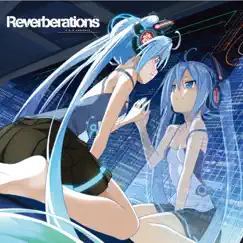 Reverberations (feat. Hatsune Miku) Song Lyrics