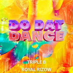 Do Dat Dance - Single (feat. Royal Rizow) - Single by Triple B album reviews, ratings, credits