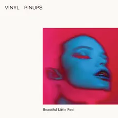 Beautiful Little Fool - Single by Vinyl Pinups album reviews, ratings, credits