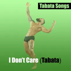 I Don't Care (Tabata) - Single by Tabata Songs album reviews, ratings, credits