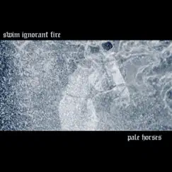 Pale Horses - EP by Swim Ignorant Fire album reviews, ratings, credits