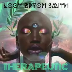 Therapeutic - Single by Loot Bryon Smith album reviews, ratings, credits