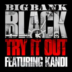 Try It Out (feat. Kandi) - Single by Big Bank Black album reviews, ratings, credits