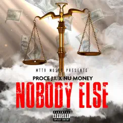 Nobody Else (feat. Nu Money) - Single by Proce J.I. album reviews, ratings, credits
