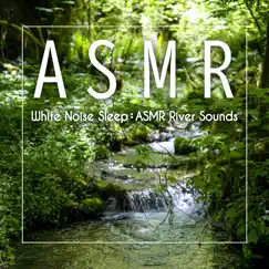 White Noise Sleep: ASMR River Sounds by Noble Music Deep Sleep album reviews, ratings, credits